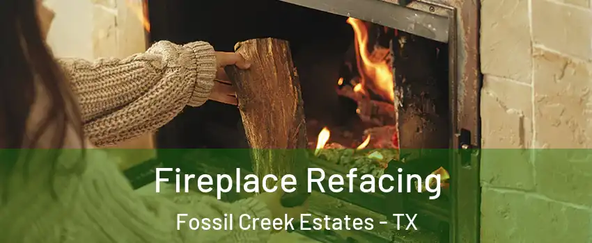 Fireplace Refacing Fossil Creek Estates - TX