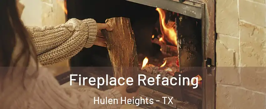 Fireplace Refacing Hulen Heights - TX