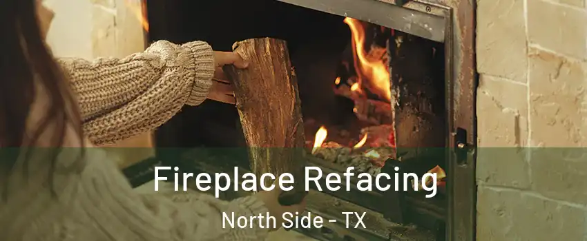Fireplace Refacing North Side - TX