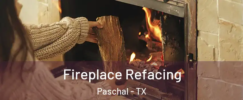 Fireplace Refacing Paschal - TX
