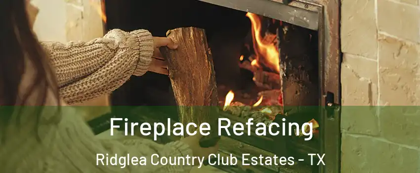 Fireplace Refacing Ridglea Country Club Estates - TX