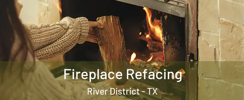 Fireplace Refacing River District - TX