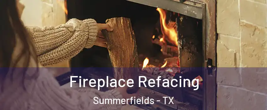 Fireplace Refacing Summerfields - TX