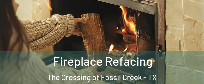 Fireplace Refacing The Crossing of Fossil Creek - TX
