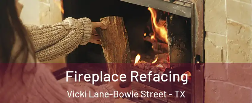 Fireplace Refacing Vicki Lane-Bowie Street - TX
