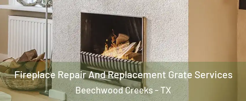 Fireplace Repair And Replacement Grate Services Beechwood Creeks - TX