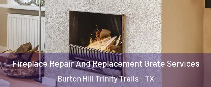 Fireplace Repair And Replacement Grate Services Burton Hill Trinity Trails - TX