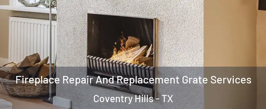 Fireplace Repair And Replacement Grate Services Coventry Hills - TX