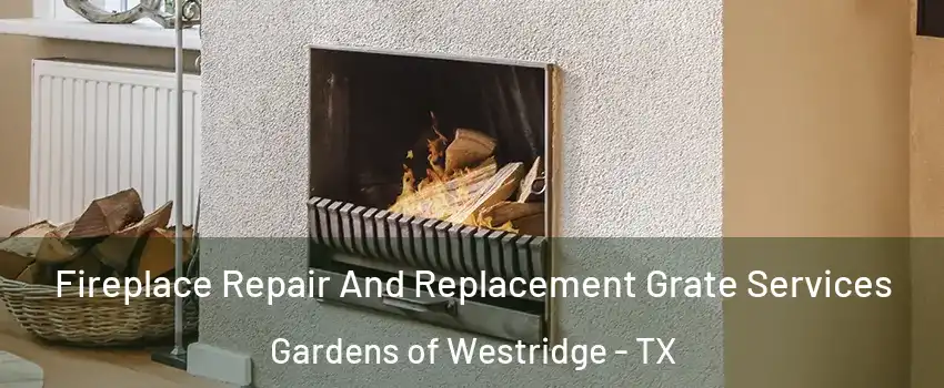 Fireplace Repair And Replacement Grate Services Gardens of Westridge - TX