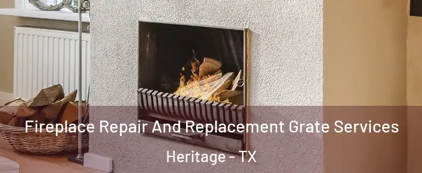 Fireplace Repair And Replacement Grate Services Heritage - TX