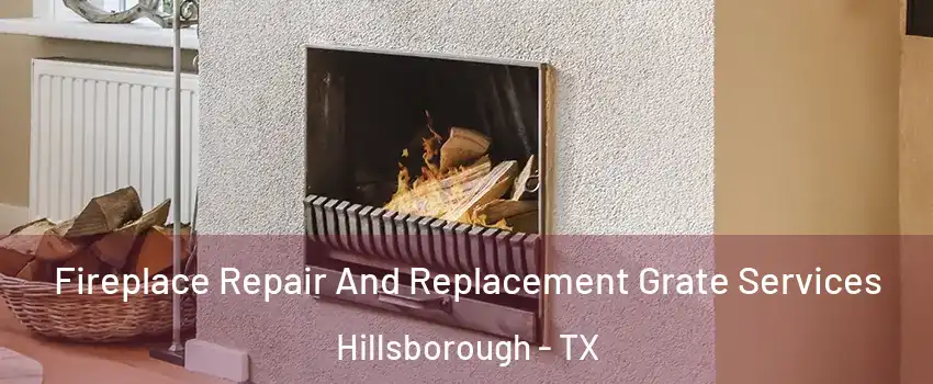 Fireplace Repair And Replacement Grate Services Hillsborough - TX