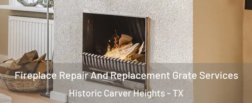 Fireplace Repair And Replacement Grate Services Historic Carver Heights - TX