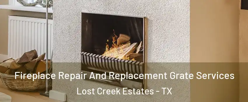 Fireplace Repair And Replacement Grate Services Lost Creek Estates - TX