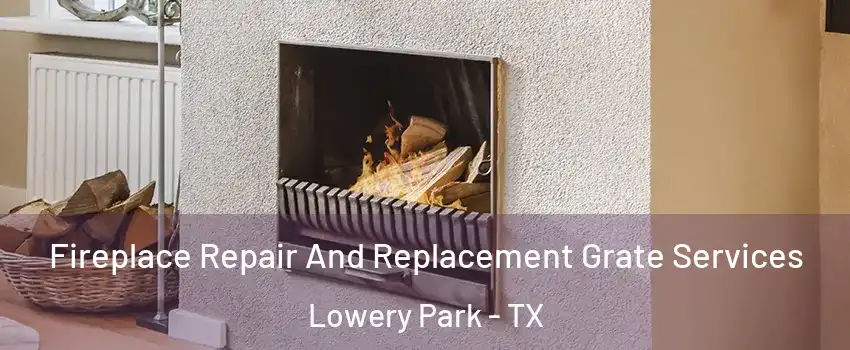 Fireplace Repair And Replacement Grate Services Lowery Park - TX