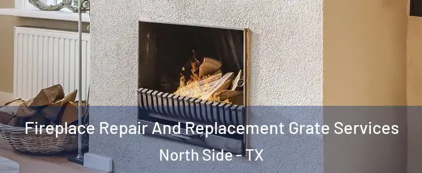 Fireplace Repair And Replacement Grate Services North Side - TX