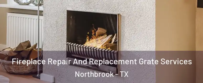 Fireplace Repair And Replacement Grate Services Northbrook - TX
