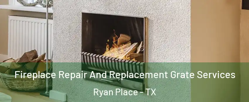Fireplace Repair And Replacement Grate Services Ryan Place - TX