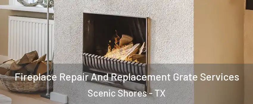 Fireplace Repair And Replacement Grate Services Scenic Shores - TX