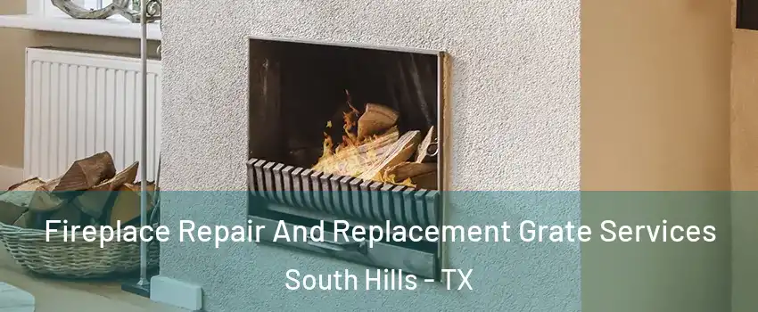 Fireplace Repair And Replacement Grate Services South Hills - TX