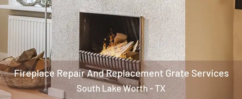 Fireplace Repair And Replacement Grate Services South Lake Worth - TX