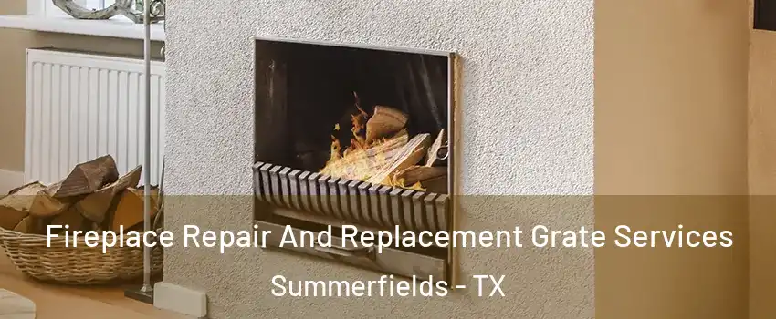 Fireplace Repair And Replacement Grate Services Summerfields - TX