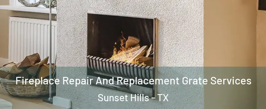 Fireplace Repair And Replacement Grate Services Sunset Hills - TX