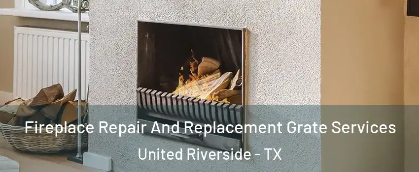 Fireplace Repair And Replacement Grate Services United Riverside - TX