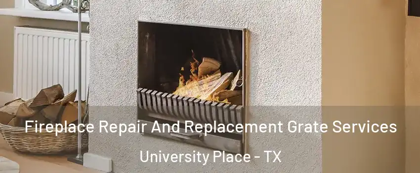 Fireplace Repair And Replacement Grate Services University Place - TX