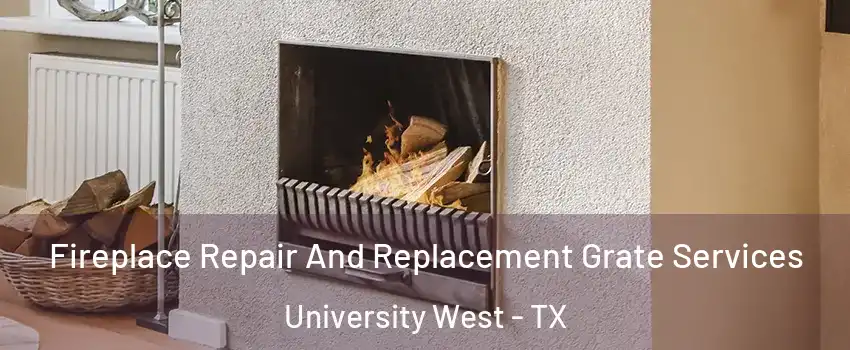 Fireplace Repair And Replacement Grate Services University West - TX