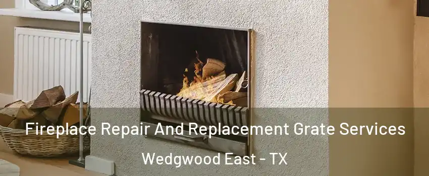 Fireplace Repair And Replacement Grate Services Wedgwood East - TX