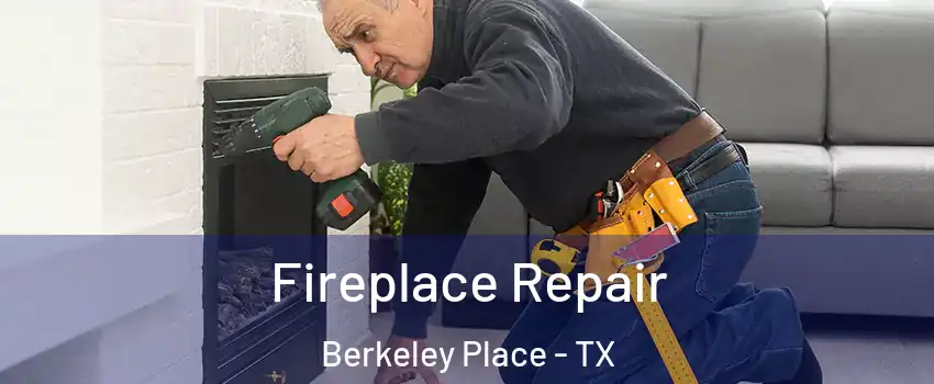 Fireplace Repair Berkeley Place - TX