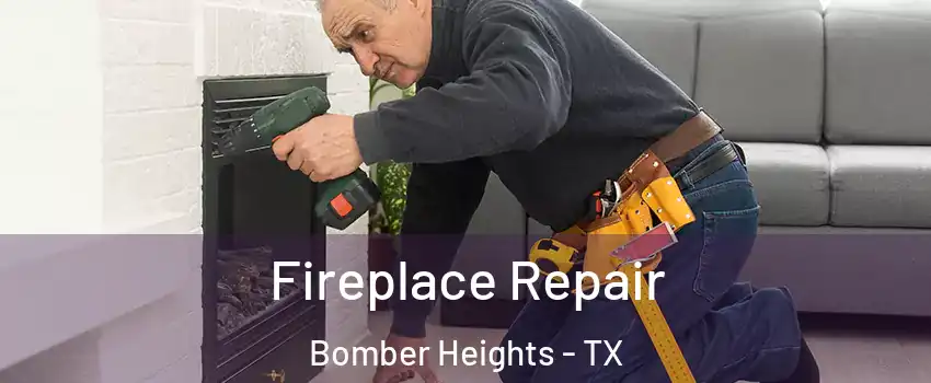 Fireplace Repair Bomber Heights - TX