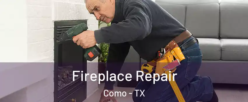 Fireplace Repair Como - TX