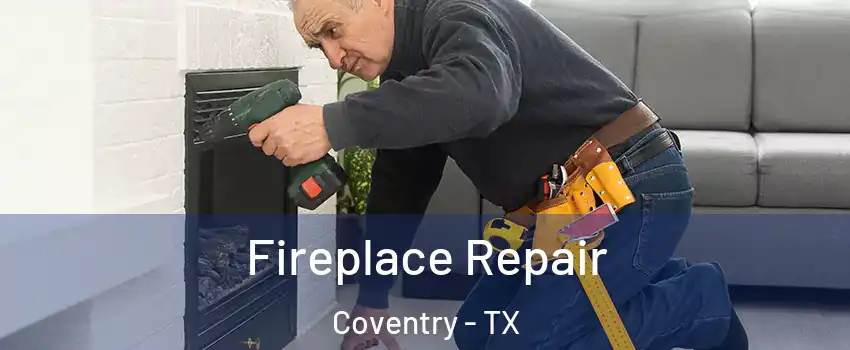 Fireplace Repair Coventry - TX