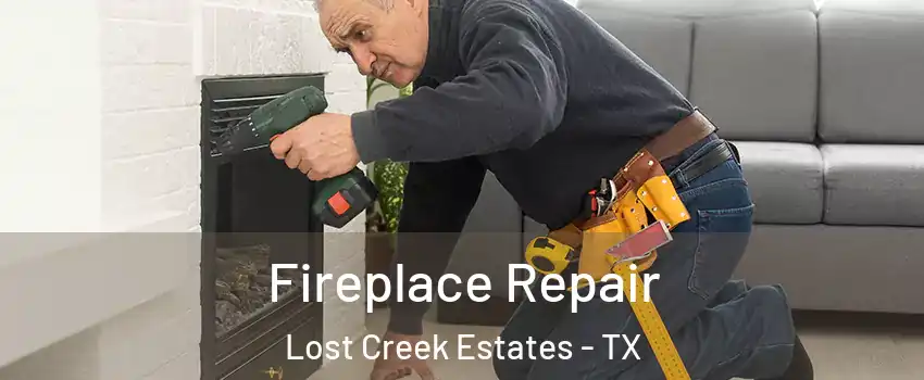 Fireplace Repair Lost Creek Estates - TX