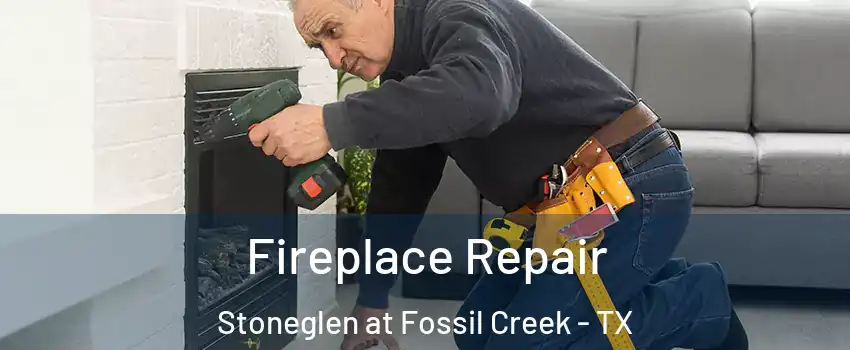 Fireplace Repair Stoneglen at Fossil Creek - TX