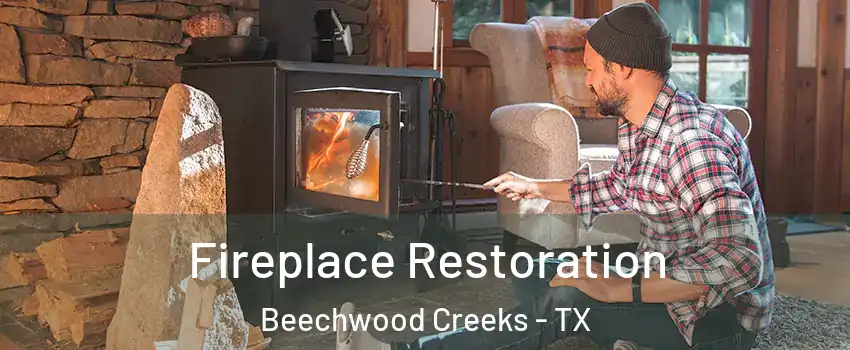 Fireplace Restoration Beechwood Creeks - TX