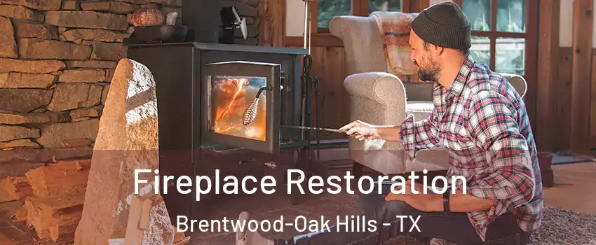 Fireplace Restoration Brentwood-Oak Hills - TX