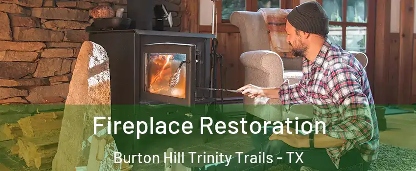 Fireplace Restoration Burton Hill Trinity Trails - TX