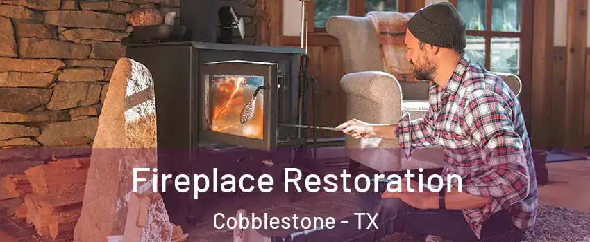 Fireplace Restoration Cobblestone - TX