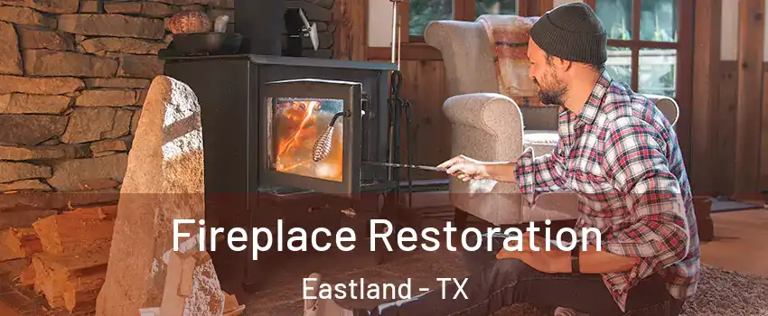 Fireplace Restoration Eastland - TX