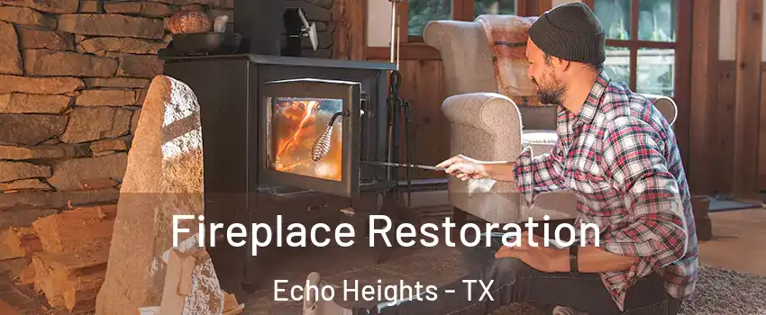 Fireplace Restoration Echo Heights - TX
