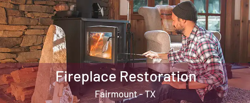Fireplace Restoration Fairmount - TX