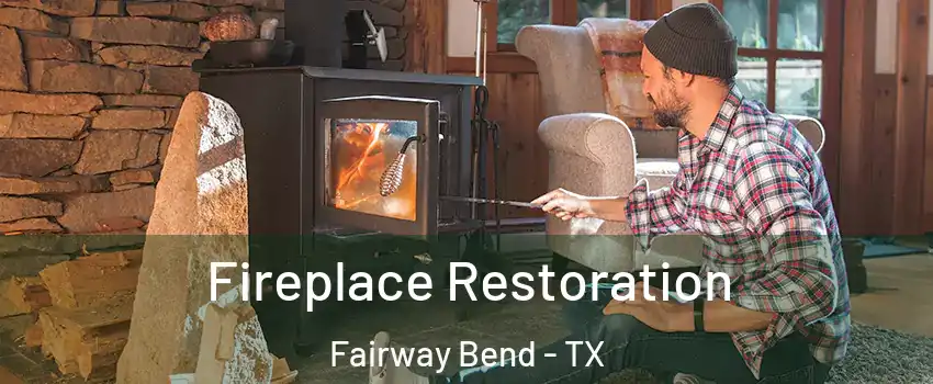 Fireplace Restoration Fairway Bend - TX