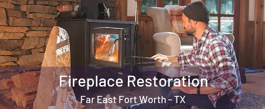 Fireplace Restoration Far East Fort Worth - TX