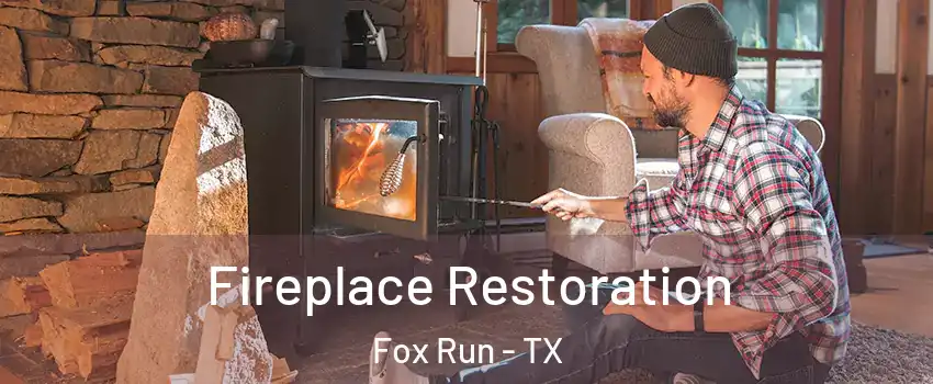Fireplace Restoration Fox Run - TX