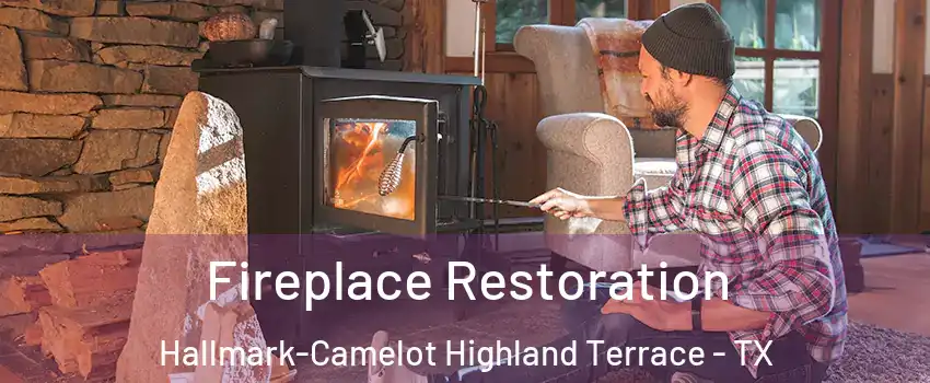 Fireplace Restoration Hallmark-Camelot Highland Terrace - TX