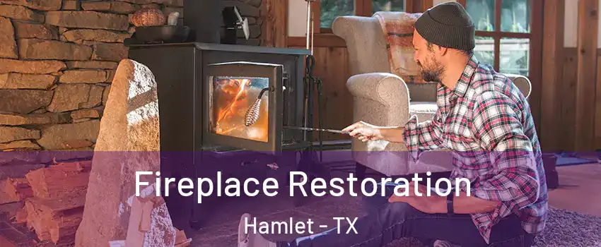 Fireplace Restoration Hamlet - TX