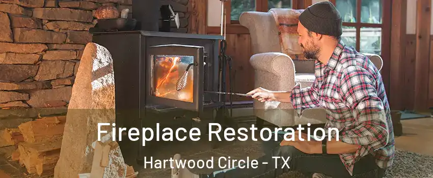 Fireplace Restoration Hartwood Circle - TX