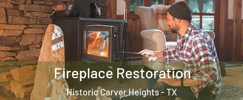 Fireplace Restoration Historic Carver Heights - TX